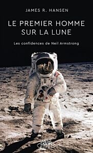 Le premier homme sur la lune - Les confidences de Neil Armstrong