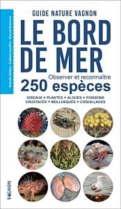 Guide nature Vagnon - Le bord de mer - Observer et reconnaître 250 espèces