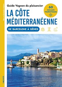 Guide Vagnon du plaisancier : la côte méditerranéenne de Barcelone à Gènes