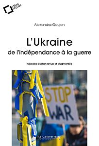 L'Ukraine : de l'indépendance à la guerre