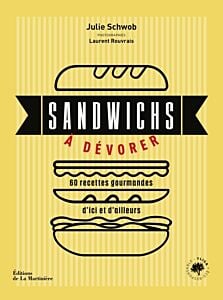 Sandwichs à dévorer. 60 recettes gourmandes d'ici et d'ailleurs