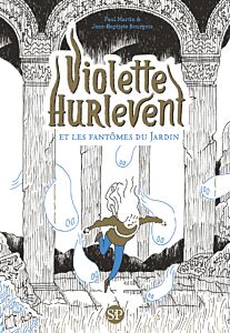 Violette Hurlevent - Violette Hurlevent et les fantômes du Jardin