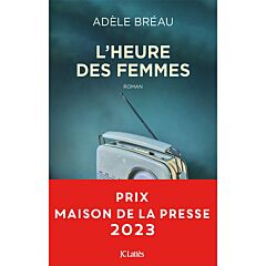 L'heure des femmes Adèle Bréau - Prix Maison de la Presse 2023 9782709669450