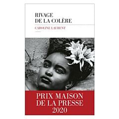 Rivage de la colère Caroline Laurent - Prix Maison de la Presse 2020