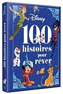 DISNEY - PIXAR - 100 Histoires pour Rêver