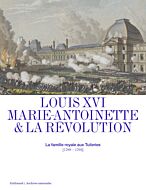 Louis XVI, Marie-Antoinette et la Révolution