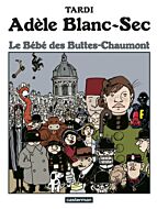 ADELE BLANC-SEC - T10 - LE BEBE DES BUTTES-CHAUMONT