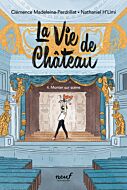 La vie de Château - Tome 4 - Monter sur scène