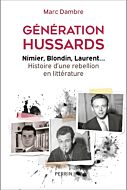 Génération Hussards - Nimier, Blondin, Laurent... Histoire d'une rébellion en littérature