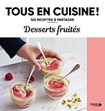Desserts fruités - 120 recettes à partager