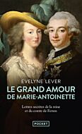 Le Grand amour de Marie-Antoinette - Suivi des Lettres secrètes de la reine et du comte de Fersen