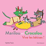 Marilou et Crocolou - Vive les bêtises !