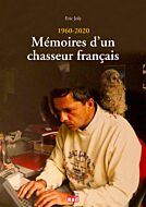 1960 - 2020 : Mémoires d'un chasseur français