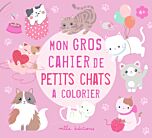 Mon gros cahier de petits chats à colorier