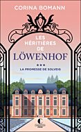 Les Héritières de Löwenhof - La promesse de Solveig (Tome 3)
