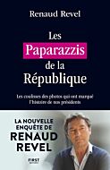 Les Paparazzis de la République - Les coulisses des photos qui ont marqué l'histoire de nos présiden