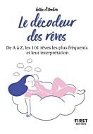 Petit livre de - Le décodeur des rêves, 2e éd - De A à Z, les 101 rêves les plus fréquents et leur i