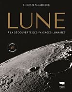 La Lune. A la découverte des paysages lunaires (Avec lunettes 3D)