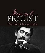 Marcel Proust - L'arche et la colombe - Nouvelle édition