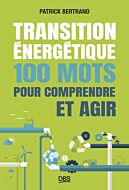 Transition énergétique : 100 mots pour comprendre et agir