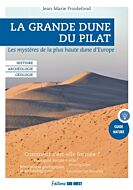 La Grande Dune du Pilat. Les mystères de la plus haute dune d'Europe