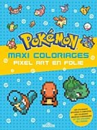 Pokémon - Maxi coloriages - Pixel Art en folie