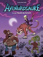 Aventurosaure - Tome 5 - Aventurosaure, tome 5   La vision de Patchy