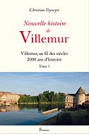 Nouvelle histoire de Villemur Tome 1 (Villemur, au fil des siècles 2000 ans d'histoire)