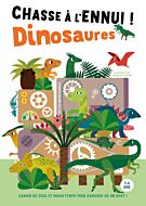 Chasse à l'ennui ! Dinosaures - Cahier de jeux et passe-temps pour s'amuser où on veut !
