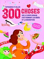 300 choses sur Le corps humain, d'où viennent les bébés et La nourriture - Apprendre et coller