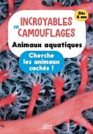 Incroyables camouflages : animaux aquatiques. Cherche les animaux cachés