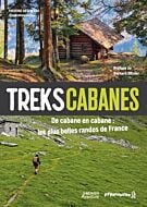 Treks cabanes - De cabane en cabane, les plus belles randos itinérantes de France