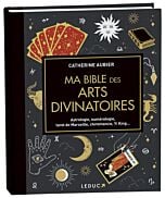 Ma bible des arts divinatoires