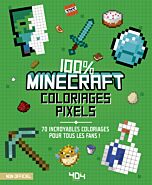 Coloriages pixel - 100% Minecraft - 70 incroyables coloriages pour tous les fans