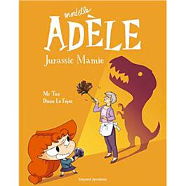 Mortelle Adèle Tome 16 - Jurassic Mamie