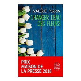 Changer l'eau des fleurs Valérie Perrin - Prix Maison de la Presse 2018