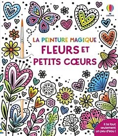Fleurs et petits coeurs - La peinture magique - dès 5 ans