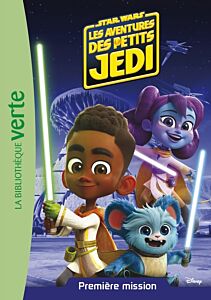 Star Wars - Les aventures des petits Jedi 01 - Première mission