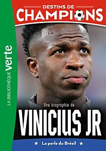 Destins de champions 23 - Une biographie de Vinicius Junior