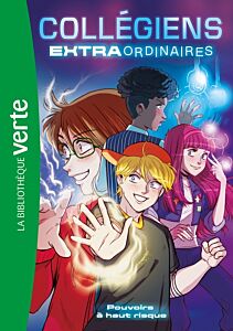 Collégiens extraordinaires, Tome 01 - Pouvoirs à haut risque