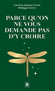 Parce qu'on ne vous demande pas d'y croire