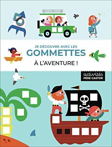 Je découvre avec les gommettes - À l'aventure !