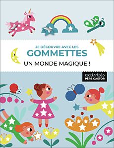 Je découvre avec les gommettes - Un monde magique !