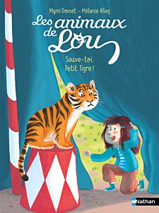 Les Animaux de Lou : Sauve-toi, Petit Tigre !