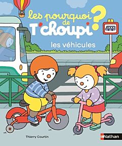 Les pourquoi de T'choupi - les véhicules