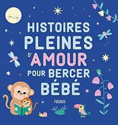 Histoires pleines d’amour pour bercer bébé