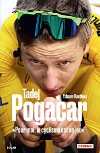Tadej Pogacar, « Pour moi, le cyclisme est un jeu »