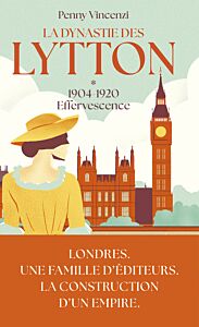 La Dynastie des Lytton T1 - 1904-1920 - Effervescence