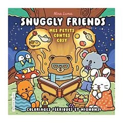 Snuggly Friends - Mes petits contes cosy - Nina Luma - Coloriages féériques et mignons -Cosy colo
