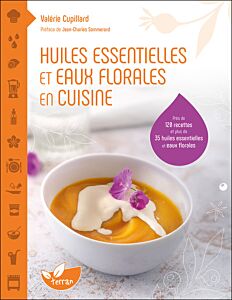 Huiles essentielles et eaux florales en cuisine